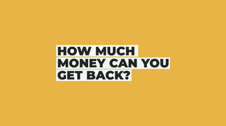 How much money can you get back?